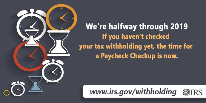 IRS encourages taxpayers to do a Paycheck Checkup for 2019