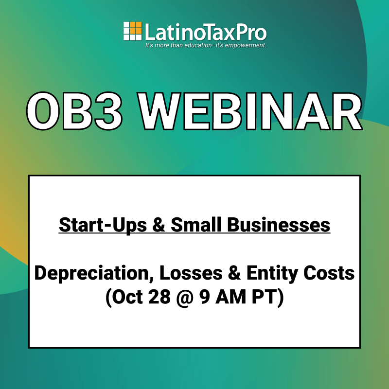 OB3 Webinar – Start-Ups & Small Businesses: Depreciation, Losses & Entity Costs (Oct 28 @ 9 AM PT)