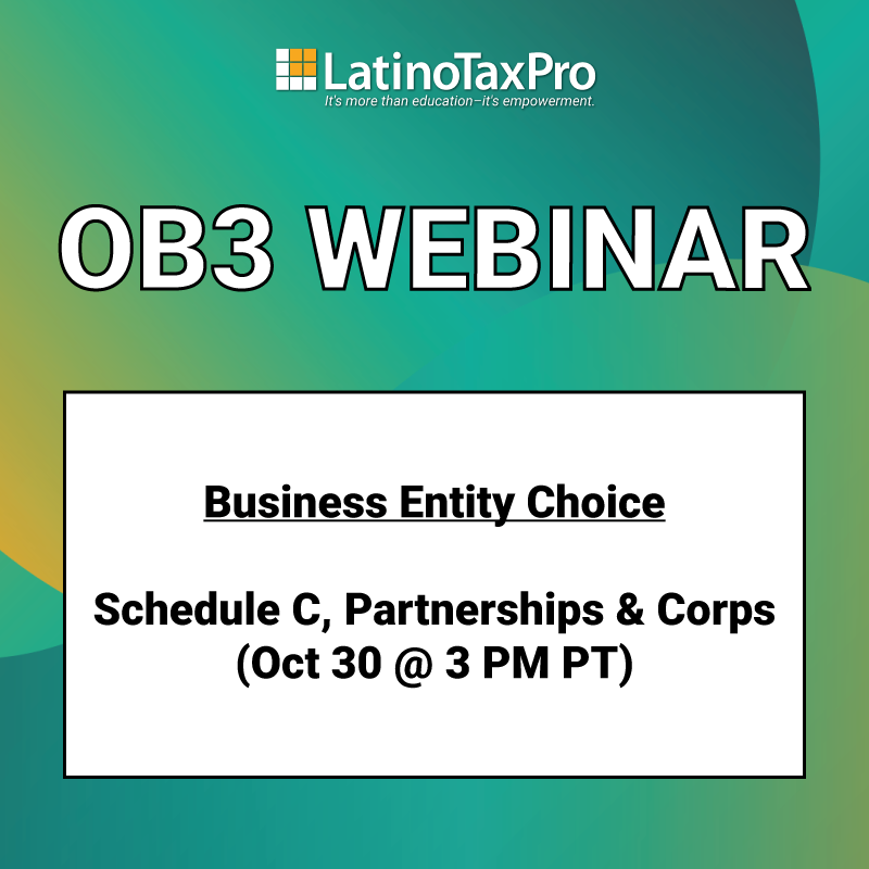 OB3 Webinar – Business Entity Choice: Schedule C, Partnerships & Corps (Oct 30 @ 3 PM PT)