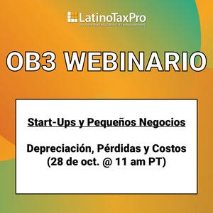 OB3 webinario – Start-Ups y Pequeños Negocios: Depreciación, Pérdidas y Costos (28 de oct. @ 11 am PT)