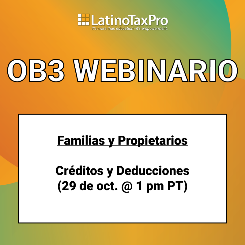 OB3 webinario – Familias y Propietarios: Créditos y Deducciones (29 de oct. @ 1 pm PT)