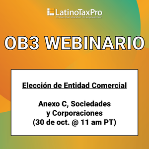 OB3 webinario – Elección de Entidad Comercial: Anexo C, Sociedades y Corporaciones (30 de oct. @ 11 am PT)
