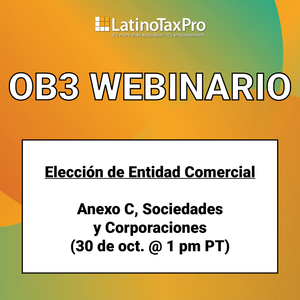 OB3 webinario – Elección de Entidad Comercial: Anexo C, Sociedades y Corporaciones (30 de oct. @ 1 pm PT)