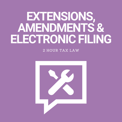 Extensions, Amendments & Electronic Filing