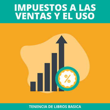 Tenencia de libros basica: Impuestos a las ventas y el uso