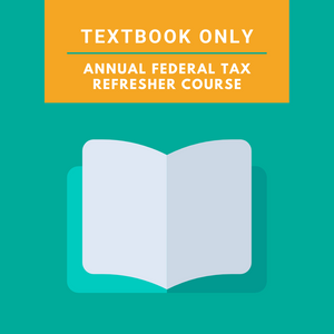 Annual Federal Tax Refresher Textbook Only