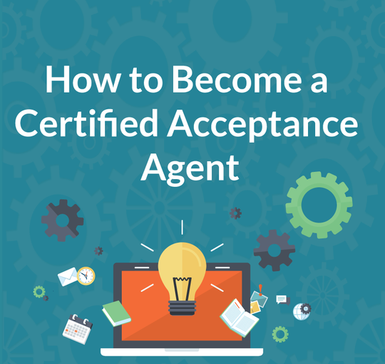 How to Become a Certified Acceptance Agent