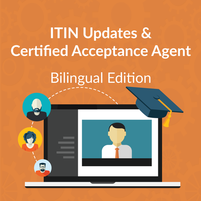 Bilingual Form W-7 ITIN and Certified Acceptance Agent Webinar