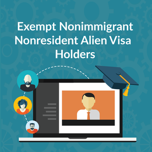 Exempt Nonimmigrant Nonresident Alien Visa Holders Webinar